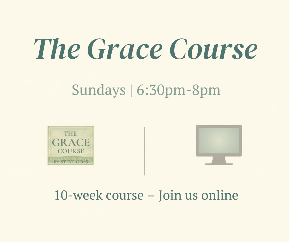 The Grace Course Sundays 6:30 - 8pm 10 week course online