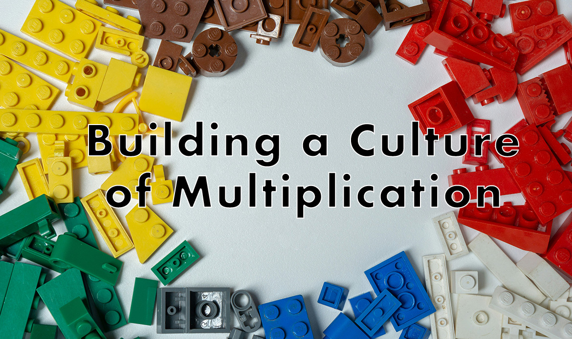 building a culture of multiplication